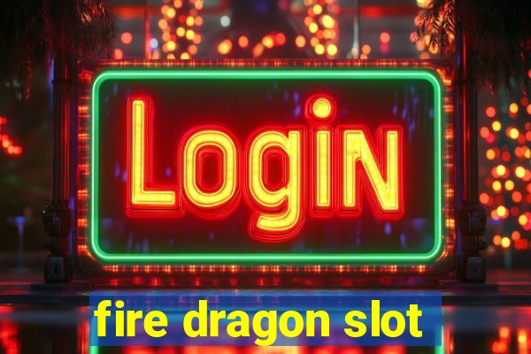 fire dragon slot