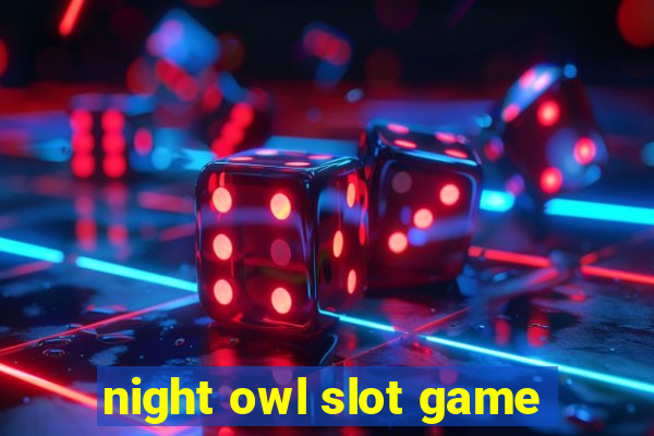 night owl slot game