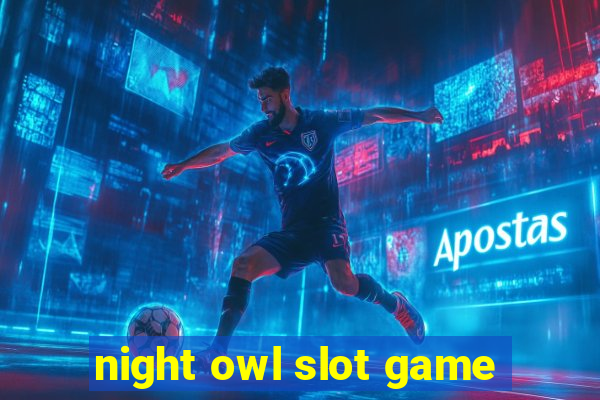 night owl slot game