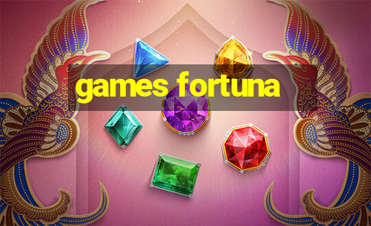 games fortuna