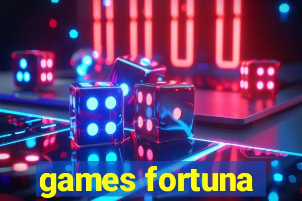 games fortuna