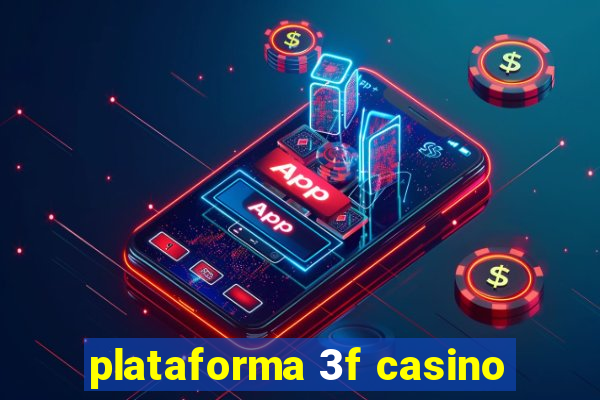 plataforma 3f casino