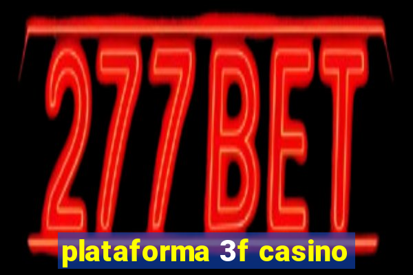 plataforma 3f casino