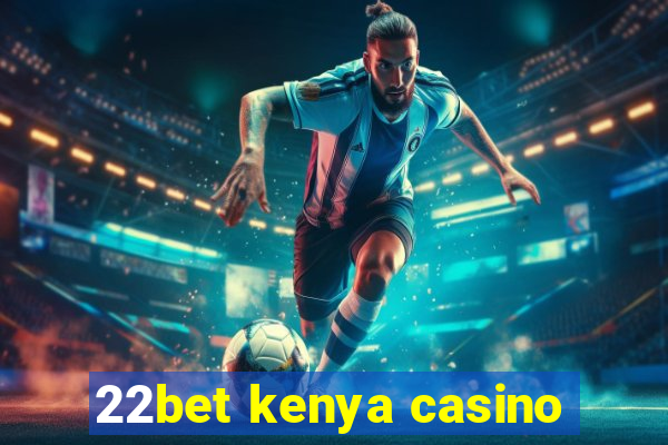 22bet kenya casino