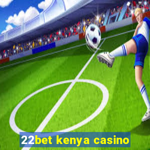 22bet kenya casino