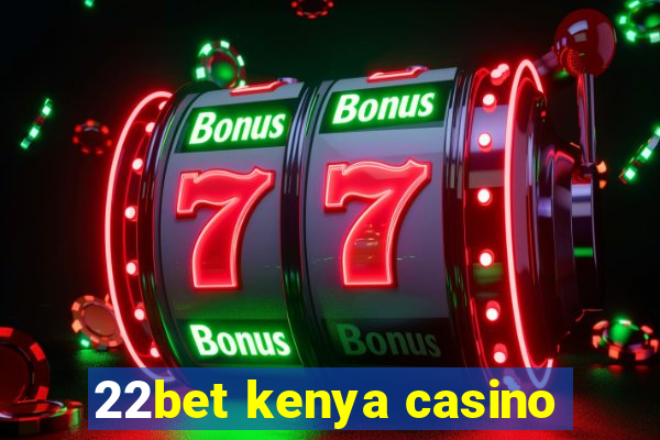 22bet kenya casino