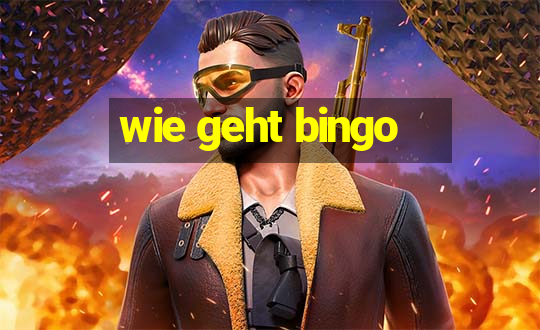 wie geht bingo