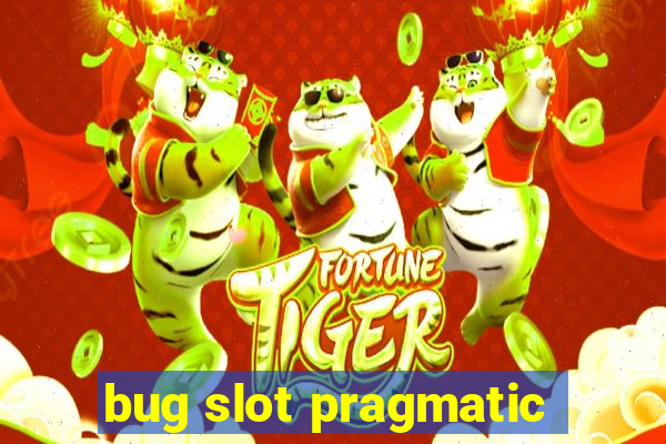 bug slot pragmatic