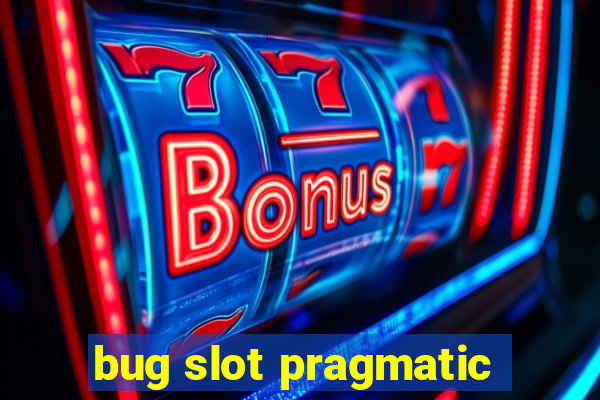 bug slot pragmatic