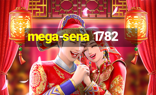 mega-sena 1782