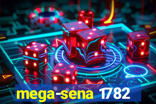 mega-sena 1782