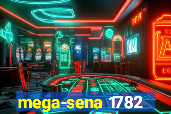 mega-sena 1782