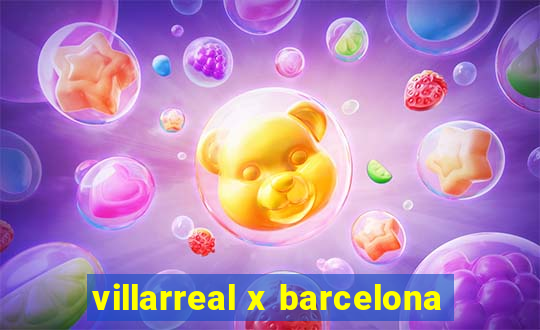 villarreal x barcelona