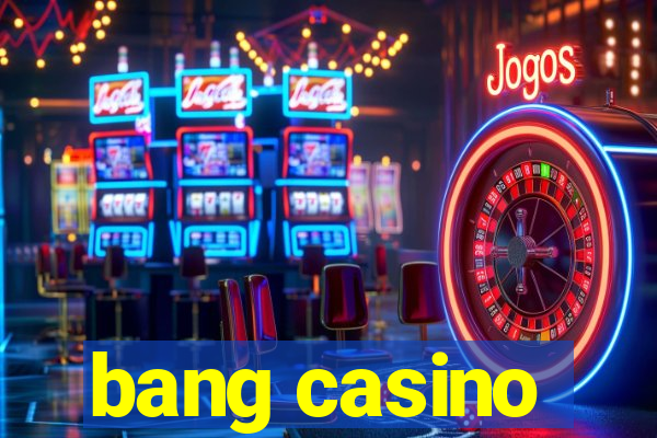 bang casino