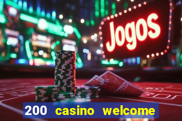 200 casino welcome bonus uk