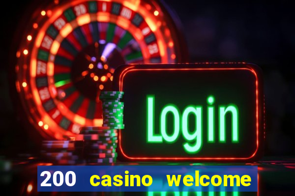 200 casino welcome bonus uk