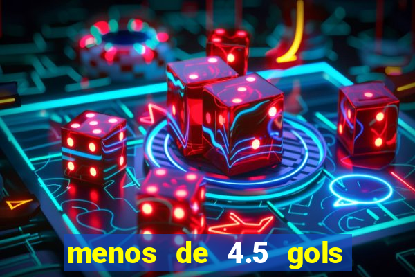 menos de 4.5 gols o'que significa