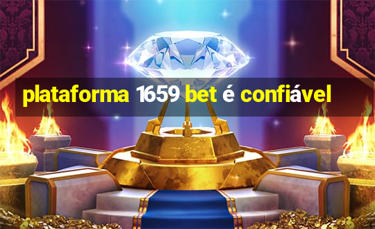 plataforma 1659 bet é confiável