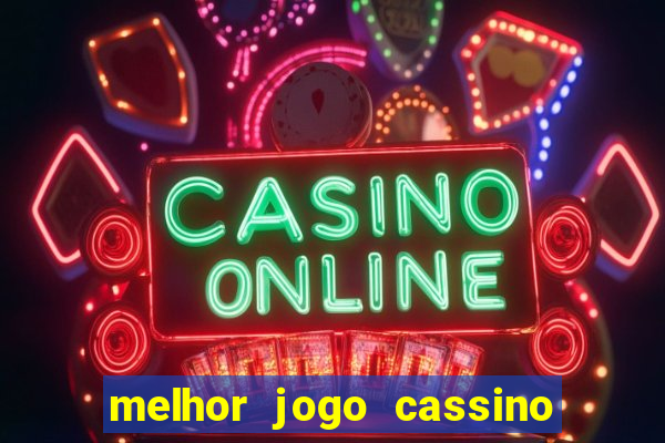 melhor jogo cassino para ganhar dinheiro