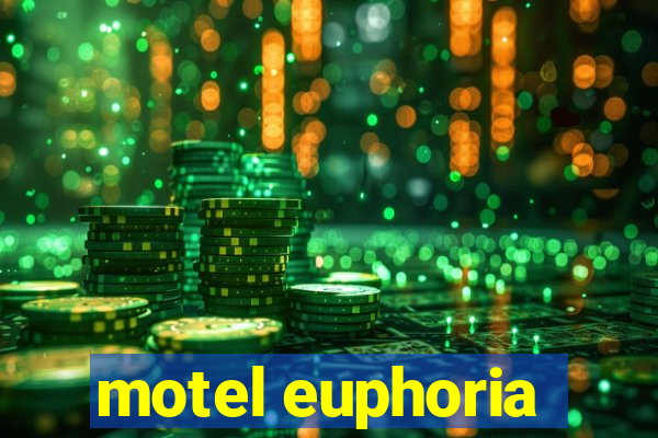 motel euphoria