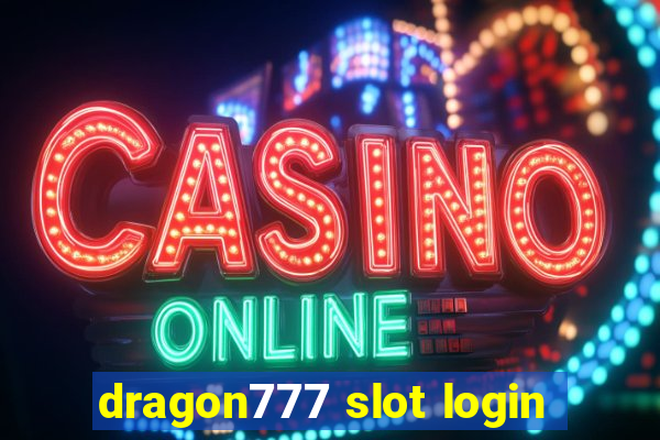 dragon777 slot login