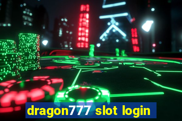 dragon777 slot login