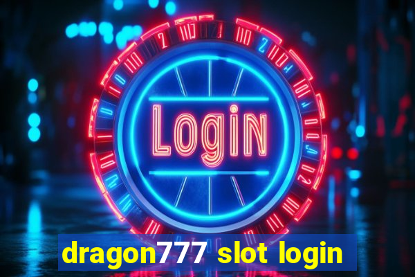 dragon777 slot login