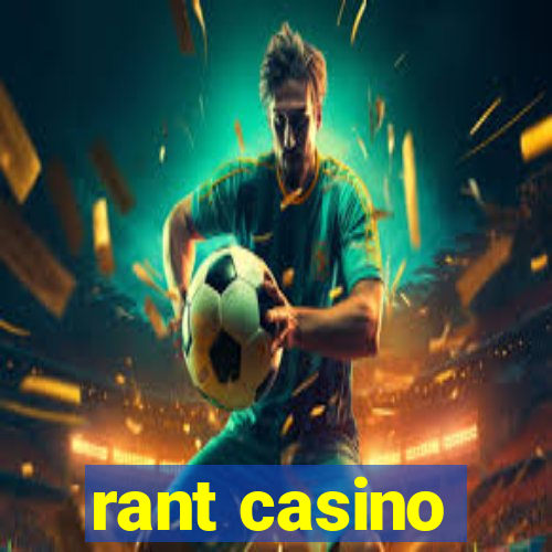 rant casino