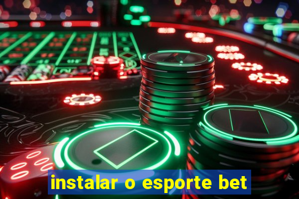 instalar o esporte bet