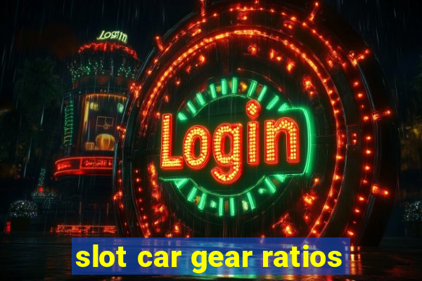 slot car gear ratios