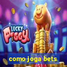 como joga bets