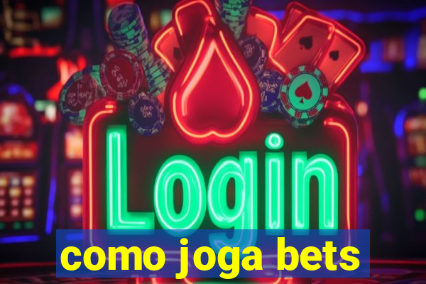 como joga bets