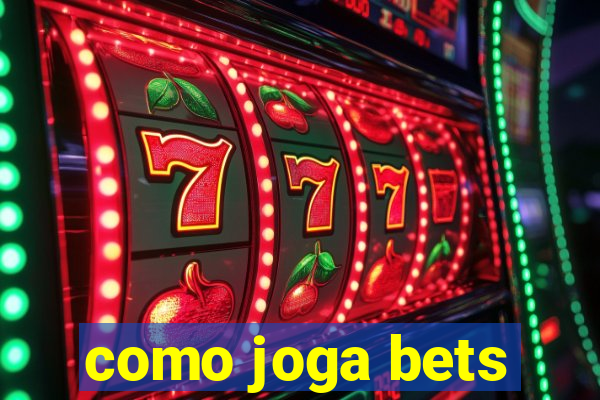 como joga bets