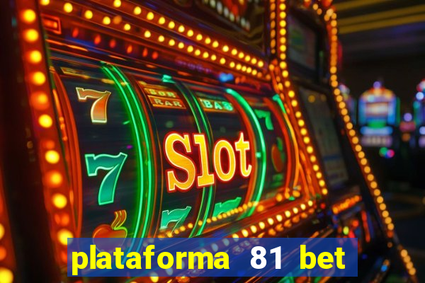 plataforma 81 bet é confiável