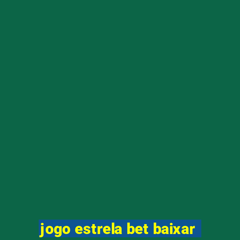 jogo estrela bet baixar