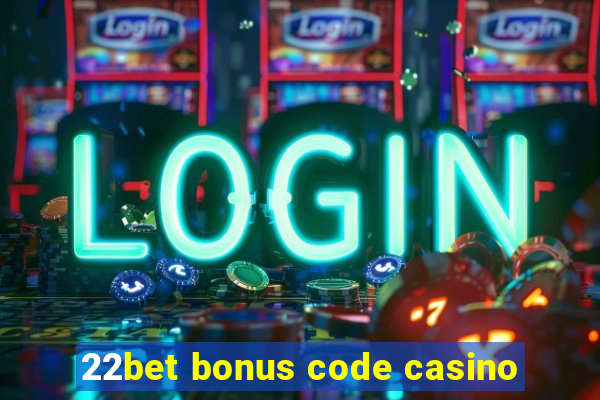 22bet bonus code casino