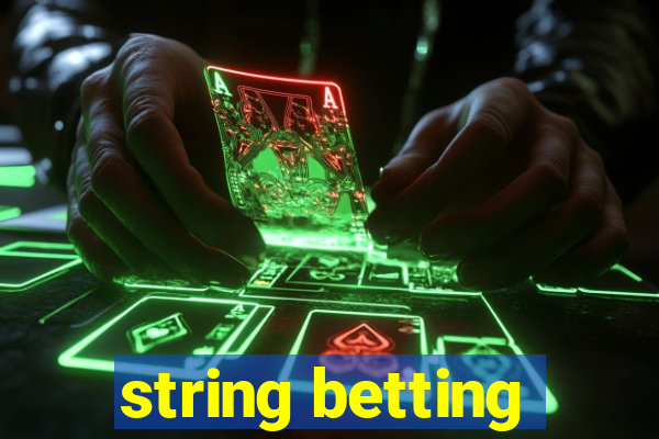 string betting