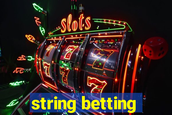 string betting