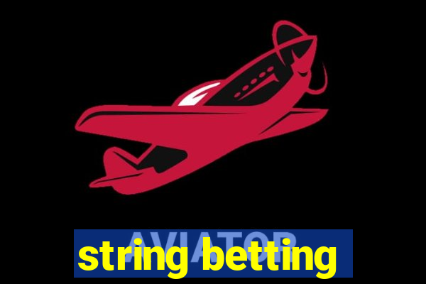 string betting