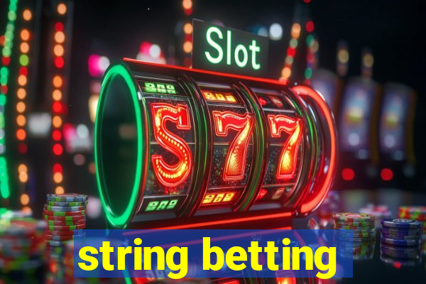 string betting