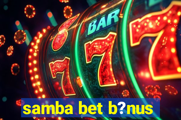 samba bet b?nus