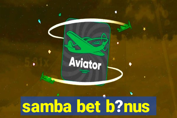 samba bet b?nus