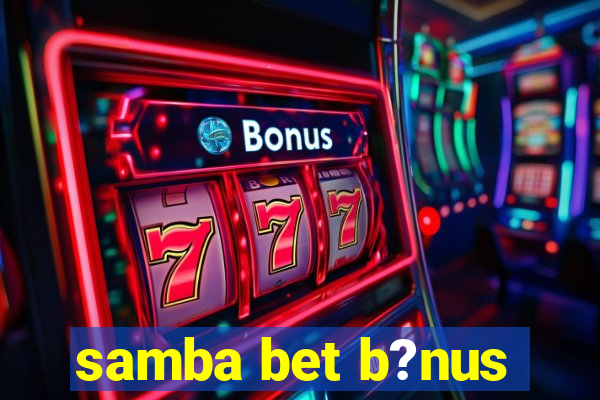 samba bet b?nus