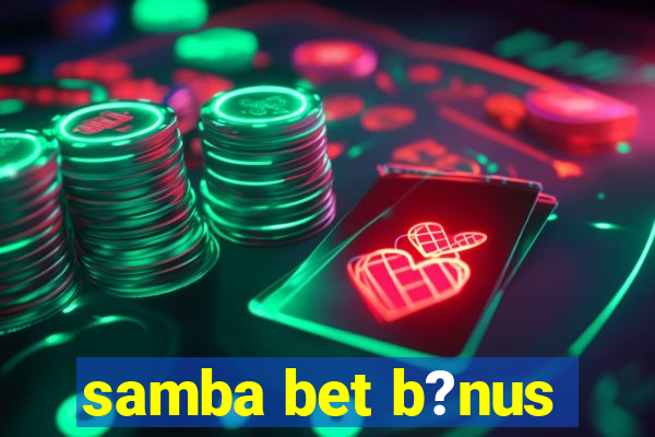 samba bet b?nus