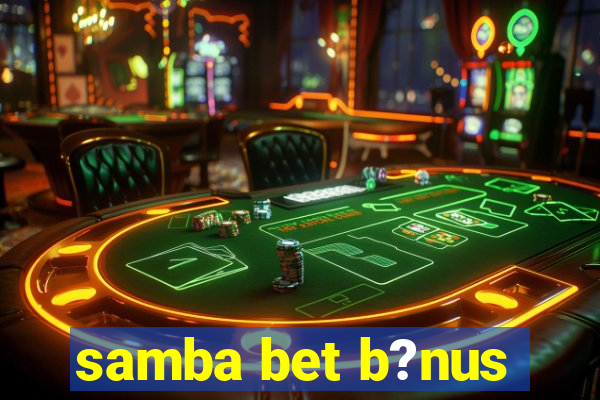 samba bet b?nus