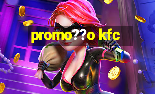 promo??o kfc