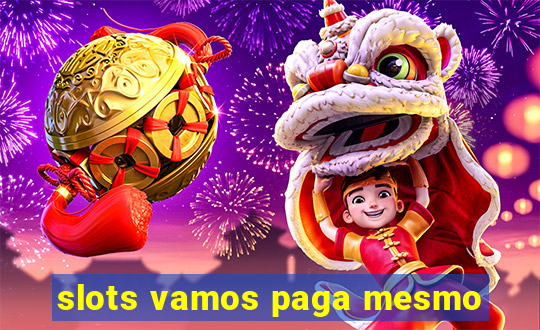 slots vamos paga mesmo