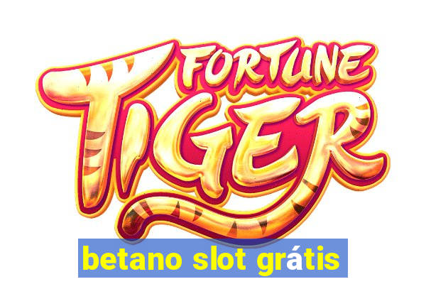 betano slot grátis