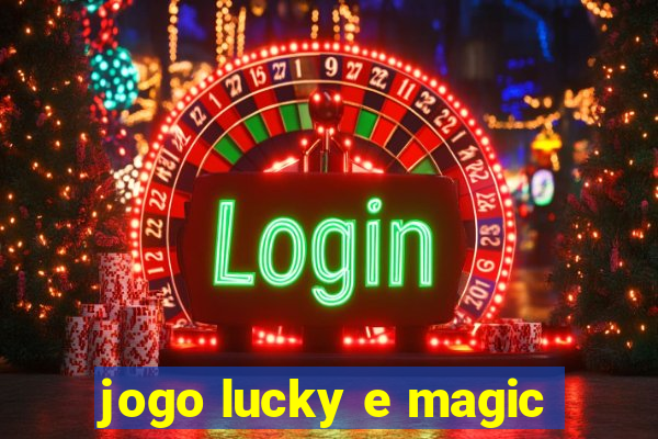 jogo lucky e magic