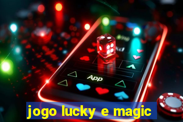 jogo lucky e magic